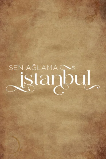 Sen Ağlama İstanbul